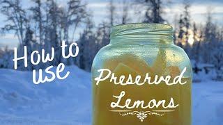 Alaska Homestead Life How to use PRESERVED LEMONS or FERMENTED LEMONS –18 ½  awesome ways