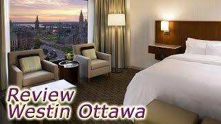 Westin Ottawa hotel review - Canada's capital hotels