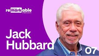 Ep. 07 | Jack Hubbard | Make Your Remarkable Podcast