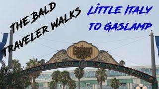 The Bald Traveler Walks: Little Italy to Gaslamp