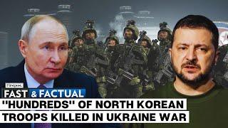 Fast and Factual LIVE | "Several Hundred" North Korean Soldiers Killed Fighting For Russia: Report