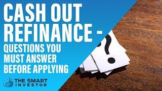 Top Questions to Ask Before Cash Out Refinancing