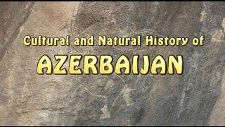 Cultural and Natural History of Azerbaijan