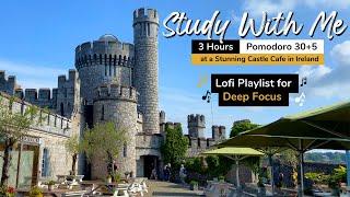 3-HOUR WORK/STUDY WITH ME | CASTLE CAFE IN IRELAND  LoFi Music Deep Focus Playlist ⏰ Pomodoro 30/5