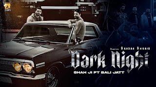 Dark Night - Shahji - Bali Jatt ( Official Music Video )