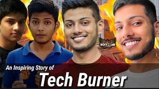 An Inspiring Story of Tech Burner | @TechBurner Biography