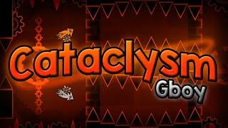 Cataclysm 100% [Extreme Demon] By Gboy | Geometry Dash