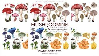 Mushrooming: An Illustrated Guide to the World of Fungi