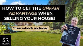 How to get the "unfair advantage" when selling your house! Sell for 10% to 20% ABOVE market value!