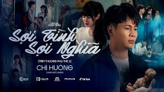 SỢI TÌNH SỢI NGHĨA (TÌNH THƯƠNG PHU THÊ 2) - CHÍ HƯỚNG | MV OFFICIAL