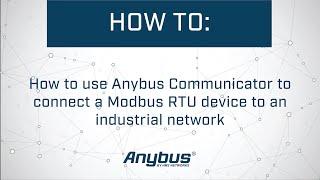 How to use Anybus Communicator to connect a Modbus RTU device to an industrial network