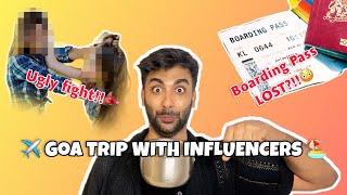 Influencer FLUSHED iPhone In An UGLY FIGHT!!| GOA Trip With INFLUENCERS ️| Sarora Vlogs 