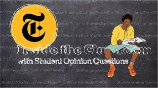 Inside the Classroom with Student Opinion Questions