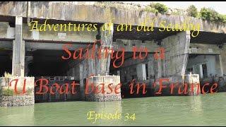 Adventures of an old Seadog 'Sailing to a U boat base in France. Epi 34