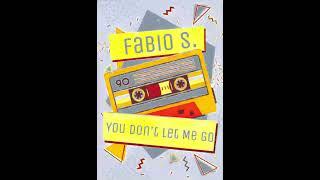 Fabio S. - You Don't Let Me Go (Pirmaut 90's Mix)