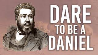 Dare to Be a Daniel - A CH Spurgeon Sermon on Daniel 1:8