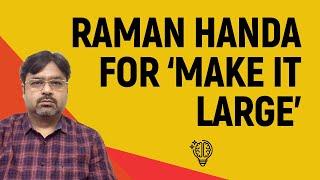 Wadhwani Winning Values: Raman Handa for ‘Make It Large’