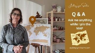 LIVE! Q & A...while I 'PIN the WORLD MAP'!