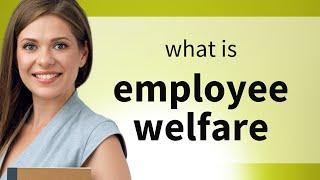 Understanding Employee Welfare: A Guide for English Language Learners