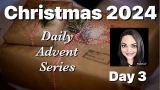 2024 Daily Christmas Advent Series!! Day 3