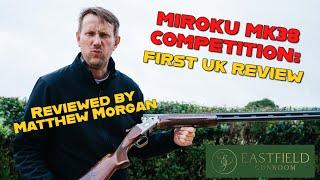 Miroku MK38 Competition (limited edition). First UK review by Eastfield Gunroom