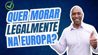 Quer MORAR LEGALMENTE NA EUROPA? Veja 4 maneiras para fazer isso.