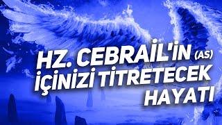 Hz. Cebrail'in (as) İçinizi Titretecek Hayatı