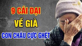 9 Cái DẠI Tuổi Già, Con Cháu Cực Ghét Nhưng Không Nói - Vạn Điều Ý Nghĩa