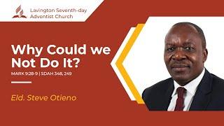 Why Could We Not Do It? – Eld. Steve Otieno | Lavington SDA Friday Vespers