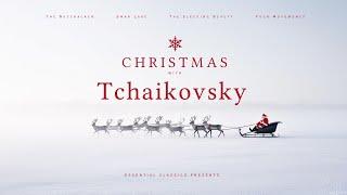 Christmas with Tchaikovsky - Classical Christmas Music