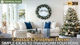 Affordable Coastal Christmas Decor 2024: Simple Ideas to Transform Your Home into a Holiday Haven