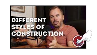 Different Styles of Construction