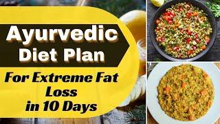 Ayurvedic Diet Plan for Extreme Fat Loss | How to Lose Weight Fast | Indian Diet |Eat more Lose more