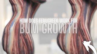 HOW DOES FENUGREEK WORK FOR BUM GROWTH + CAN YOU STOP AFTER DESIRED RESULTS?