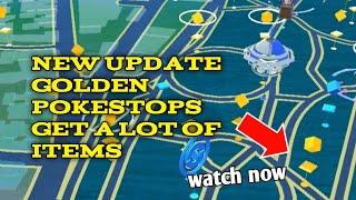 Pokemon go new update golden Pokestops/U can get a lot of items