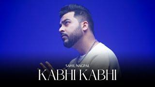 Kabhi Kabhi | Sahil Nagpal | Official Video