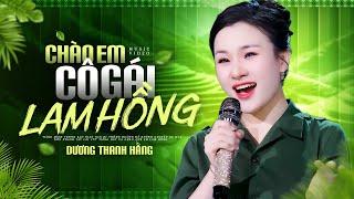 Chào Em Cô Gái Lam Hồng - Dương Thanh Hằng | Bài Nhạc Cách Mạng Nổi Tiếng Được Nghe Nhiều Nhất