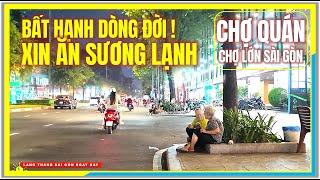 Bất Hạnh Dòng Đời ! XIN ĂN TRONG ĐÊM SƯƠNG LẠNH CUỐI NĂM | Chợ Quán về Chợ Lớn Sài Gòn Ngày Nay