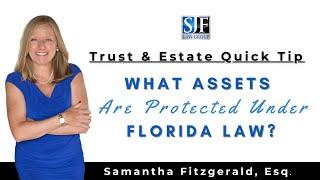 What assets are protected under Florida law? | Florida Estate Planning & Probate Lawyer