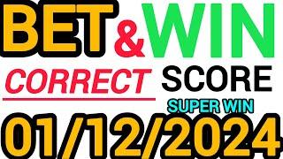 CORRECT SCORE PREDICTIONS TODAY 01/12/2024/FOOTBALL PREDICTIONS TIPS TODAY/SOCCER PREDICTIONS TODAY