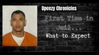 DPeezy Chronicles Pt.7 -  My 1st Time in Jail.... What to Expect