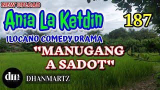 ILOCANO COMEDY DRAMA | MANUGANG A SADOT | ANIA LA KETDIN 187 | NEW UPLOAD