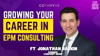 Growing your career in EPM consulting Ft. Jonathan Balkin of Lionpoint