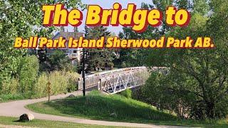 This was a delightful walk over to Ball Park Island in Sherwood Park Alberta.