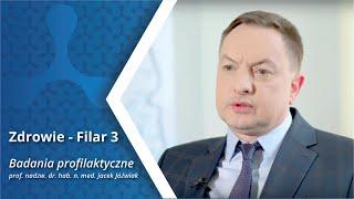 ZDROWIE - FILAR 3. Badania profilaktyczne - prof. nadzw. dr hab. n. med. Jacek Jóźwiak