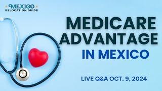 Medicare Advantage in Mexico- LIVE Q&A