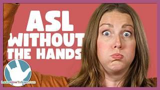 ASL Without the Hands: Understanding the Role of Facial Expressions