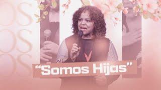 Mujer De Dios: Somos Hijas  -  @pastoraonelizrauseo