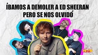 ÍBAMOS A DEMOLER A ED SHEERAN