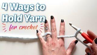 4 Ways to Hold Your Yarn When Crocheting | Absolute Beginner Crochet Tutorial